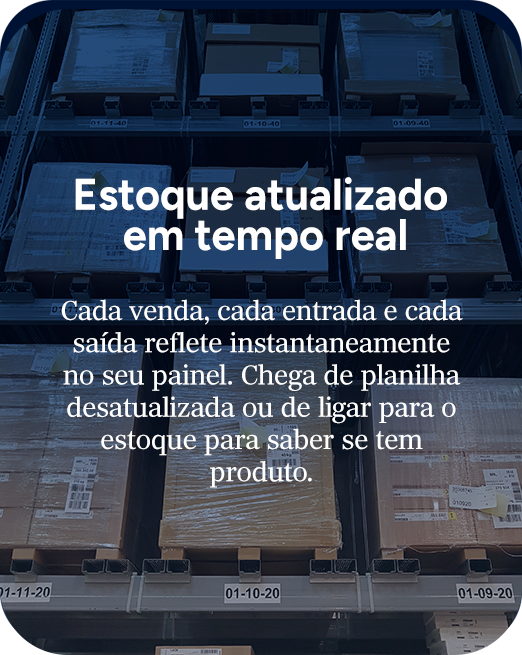 Cada venda, cada entrada e cada saída reflete instantaneamente_